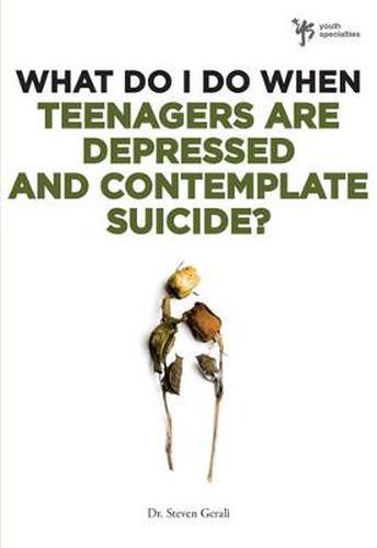 Cover image for What Do I Do When Teenagers are Depressed and Contemplate Suicide?