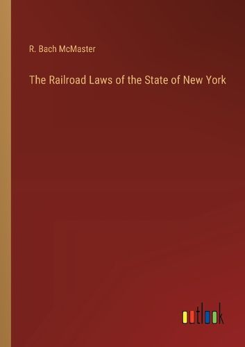 Cover image for The Railroad Laws of the State of New York