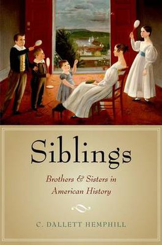 Cover image for Siblings: Brothers and Sisters in American History