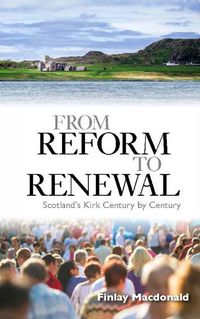 Cover image for From Reform to Renewal: Scotland's Kirk Century by Century