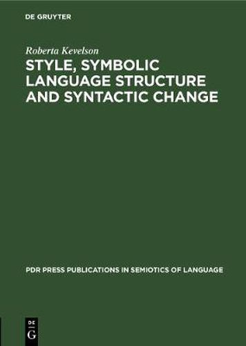 Cover image for Style, Symbolic Language Structure and Syntactic Change: Intransitivity and the Perception of Is in English