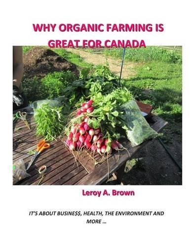 Cover image for Why Organic Farming Is Great for Canada: It's about Busine$$, Health, the Environment, and more ...