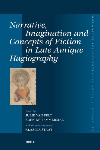 Cover image for Narrative, Imagination and Concepts of Fiction in Late Antique Hagiography