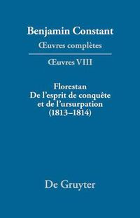 Cover image for Florestan. de l'Esprit de Conquete Et de l'Usurpation. Reflexions Sur Les Constitutions (1813-1814)