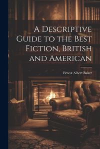 Cover image for A Descriptive Guide to the Best Fiction, British and American