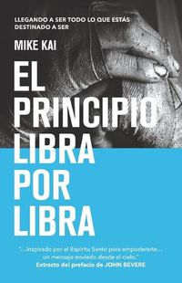 Cover image for El principio Libra por Libra: Llegando a ser todo lo que estas destinado a ser