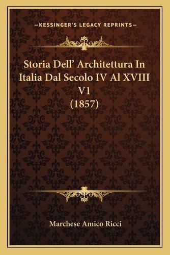 Cover image for Storia Dell' Architettura in Italia Dal Secolo IV Al XVIII V1 (1857)