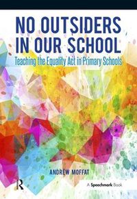 Cover image for No Outsiders in Our School: Teaching the Equality Act in Primary Schools