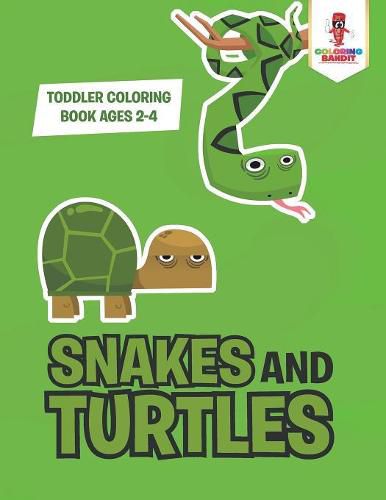 Snakes and Turtles: Toddler Coloring Book Ages 2-4