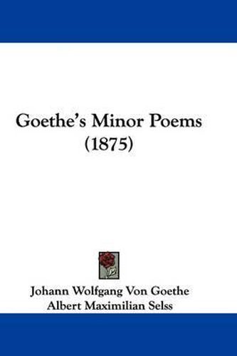 Cover image for Goethe's Minor Poems (1875)