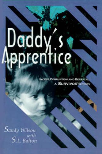 Cover image for Daddy's Apprentice: Incest, Corruption, and Betrayal: A Survivor's Story