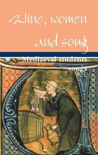 Cover image for Wine, women and song, Mediaeval students songs