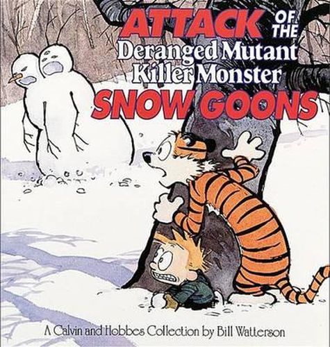 Cover image for Attack of the Deranged Mutant Killer Monster Snow Goons: A Calvin and Hobbes Collection