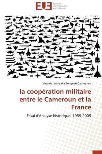 Cover image for La Coop ration Militaire Entre Le Cameroun Et La France