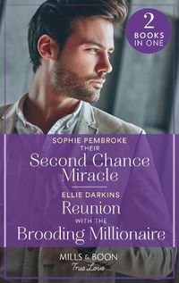 Cover image for Their Second Chance Miracle / Reunion With The Brooding Millionaire: Their Second Chance Miracle (the Heirs of Wishcliffe) / Reunion with the Brooding Millionaire (the Kinley Legacy)