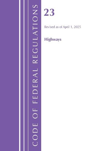Cover image for Code of Federal Regulations, Title 23 Highways, Revised as April 1, 2025