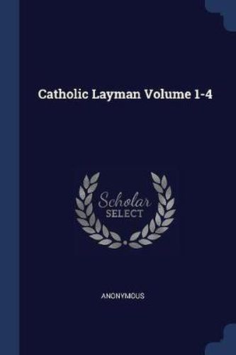 Cover image for Catholic Layman Volume 1-4