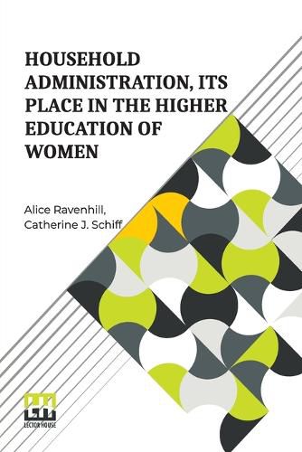 Cover image for Household Administration, Its Place In The Higher Education Of Women (Edition0)