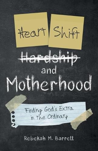 Cover image for Heart Shift and Motherhood: Finding God's Extra in the Ordinary