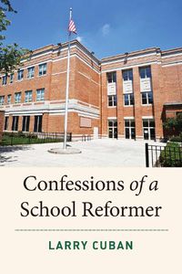 Cover image for Confessions of a School Reformer