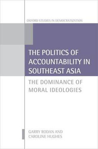 Cover image for The Politics of Accountability in Southeast Asia: The Dominance of Moral Ideologies