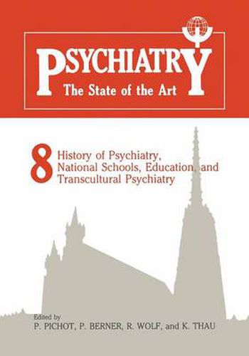 Psychiatry The State of the Art: Volume 8 History of Psychiatry, National Schools, Education, and Transcultural Psychiatry