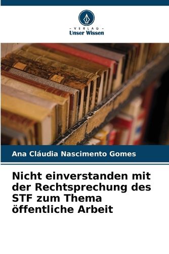 Cover image for Nicht einverstanden mit der Rechtsprechung des STF zum Thema oeffentliche Arbeit