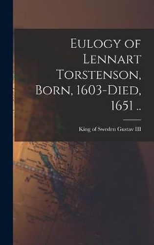 Cover image for Eulogy of Lennart Torstenson, Born, 1603-died, 1651 ..