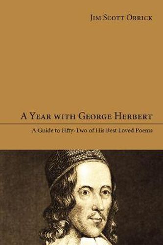 A Year with George Herbert: A Guide to Fifty-Two of His Best Loved Poems