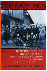 Cover image for Ordinary Men: Reserve Police Battalion 11 and the Final Solution in Poland