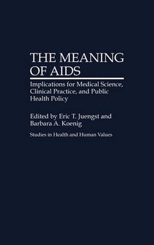 Cover image for The Meaning of AIDS: Implications for Medical Science, Clinical Practice, and Public Health Policy