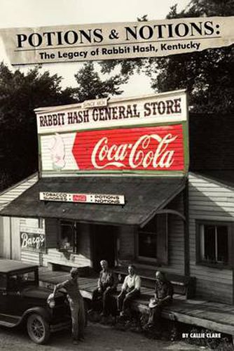 Cover image for Potions & Notions: The Legacy of Rabbit Hash, Kentucky