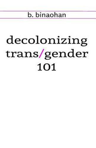 Cover image for decolonizing trans/gender 101