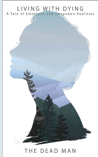 Cover image for Living With Dying: A Tale of Emotions and Unspoken Realities