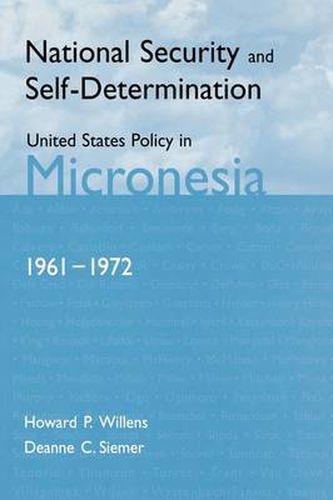 National Security and Self-Determination: United States Policy in Micronesia (1961-1972)