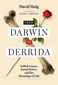 Cover image for From Darwin to Derrida: Selfish Genes, Social Selves, and the Meanings of Life