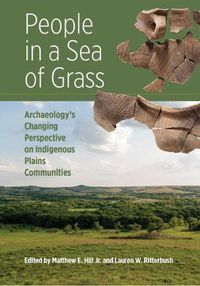 Cover image for People in a Sea of Grass: Archaeology's Changing Perspective on Indigenous Plains Communities