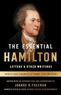 Cover image for The Essential Hamilton: Letters & Other Writings: A Library of America Special Publication