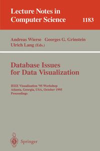 Cover image for Database Issues for Data Visualization: IEEE Visualization '95 Workshop, Atlanta, Georgia, USA, October 28, 1995. Proceedings