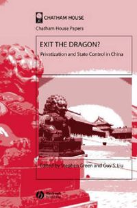 Cover image for Exit the Dragon?: Privatization and State Control in China