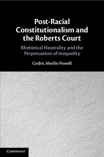 Post-Racial Constitutionalism and the Roberts Court