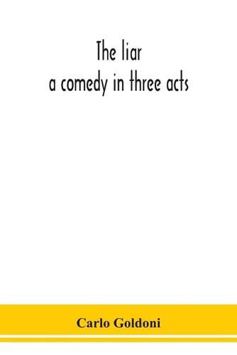 Cover image for The liar: a comedy in three acts