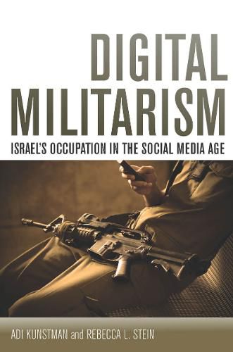 Digital Militarism: Israel's Occupation in the Social Media Age