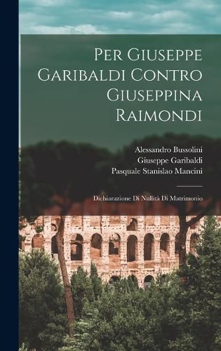 Cover image for Per Giuseppe Garibaldi Contro Giuseppina Raimondi