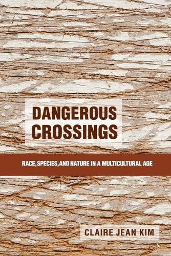 Cover image for Dangerous Crossings: Race, Species, and Nature in a Multicultural Age