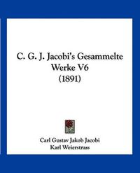 Cover image for C. G. J. Jacobi's Gesammelte Werke V6 (1891)