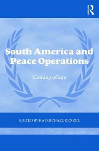 Cover image for South America and Peace Operations: Coming of Age