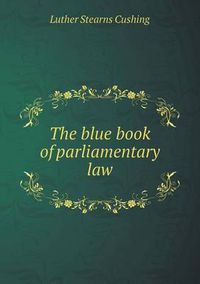 Cover image for The blue book of parliamentary law