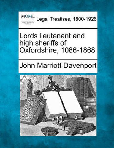 Cover image for Lords Lieutenant and High Sheriffs of Oxfordshire, 1086-1868