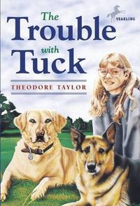Cover image for The Trouble with Tuck: The Inspiring Story of a Dog Who Triumphs Against All Odds